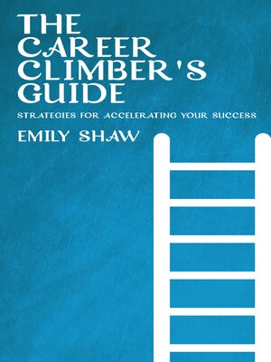 cover image of The Career Climber's Guide--Strategies for Accelerating Your Success
